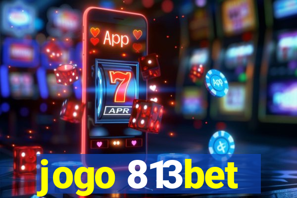 jogo 813bet