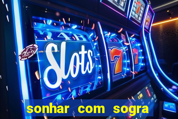 sonhar com sogra no jogo do bicho