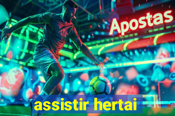 assistir hertai