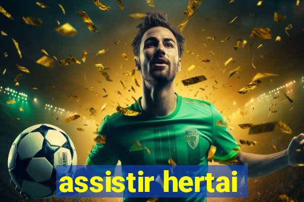 assistir hertai