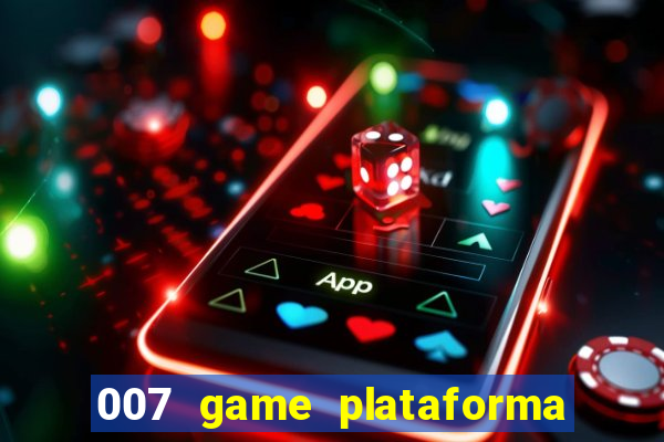 007 game plataforma de jogos