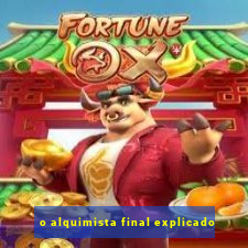 o alquimista final explicado