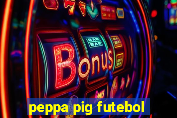 peppa pig futebol