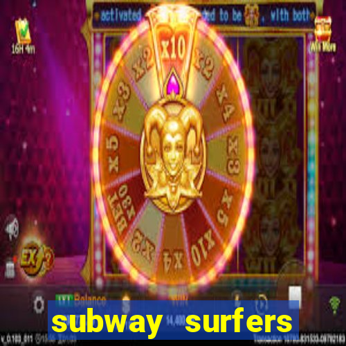 subway surfers dinheiro infinito