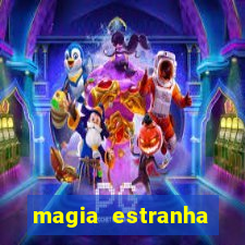 magia estranha filme completo dublado