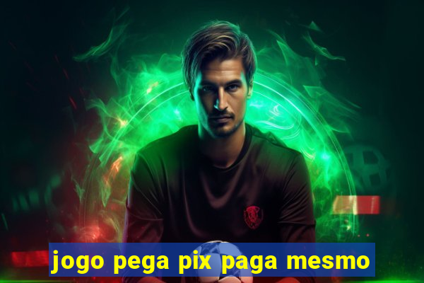 jogo pega pix paga mesmo