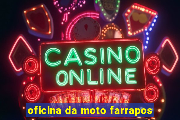 oficina da moto farrapos