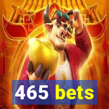 465 bets