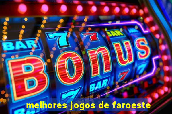 melhores jogos de faroeste