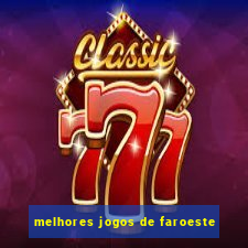 melhores jogos de faroeste