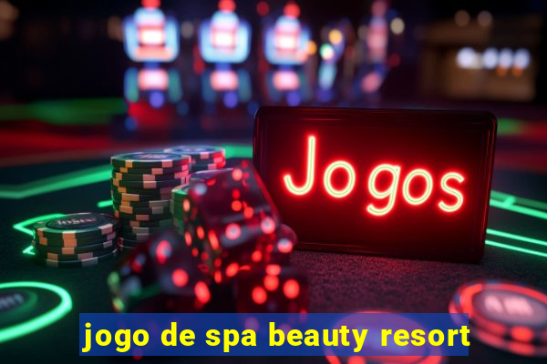 jogo de spa beauty resort