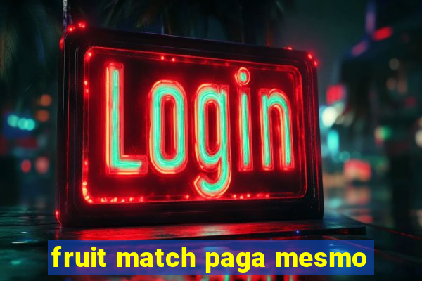 fruit match paga mesmo