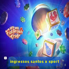 ingressos santos x sport