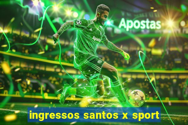 ingressos santos x sport