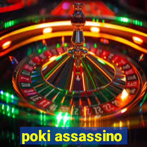 poki assassino