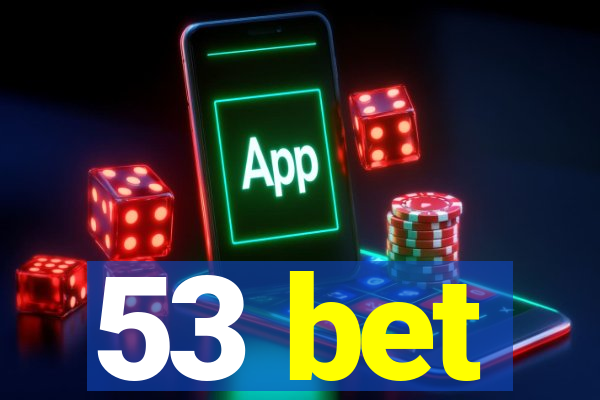 53 bet