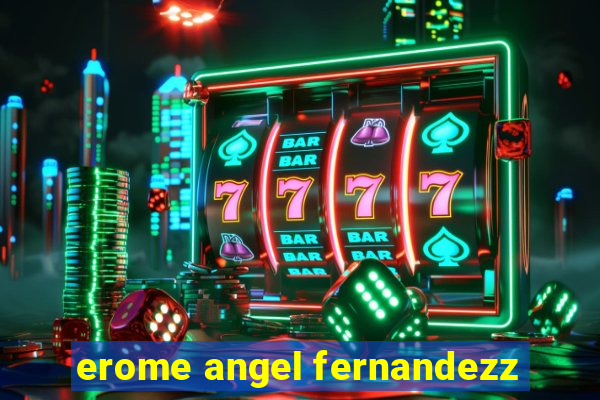 erome angel fernandezz