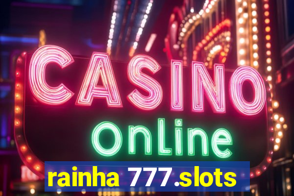 rainha 777.slots