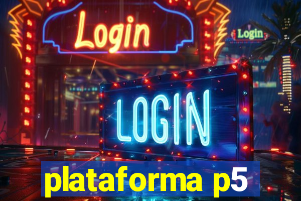 plataforma p5