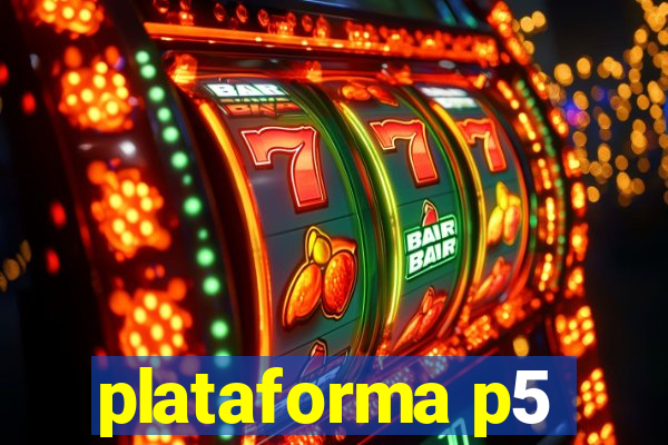 plataforma p5