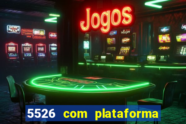 5526 com plataforma de jogos