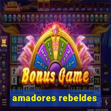 amadores rebeldes