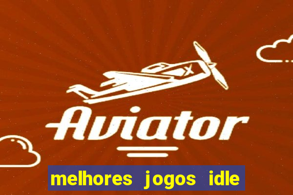 melhores jogos idle para android