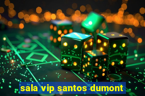 sala vip santos dumont