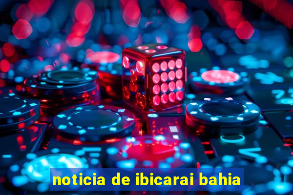 noticia de ibicarai bahia