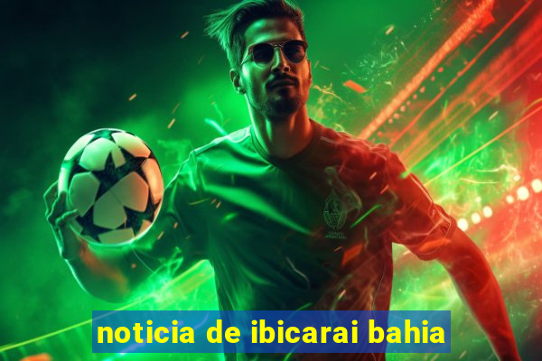 noticia de ibicarai bahia