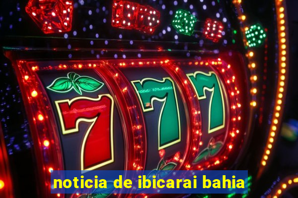 noticia de ibicarai bahia