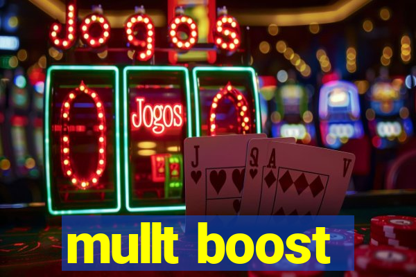 mullt boost