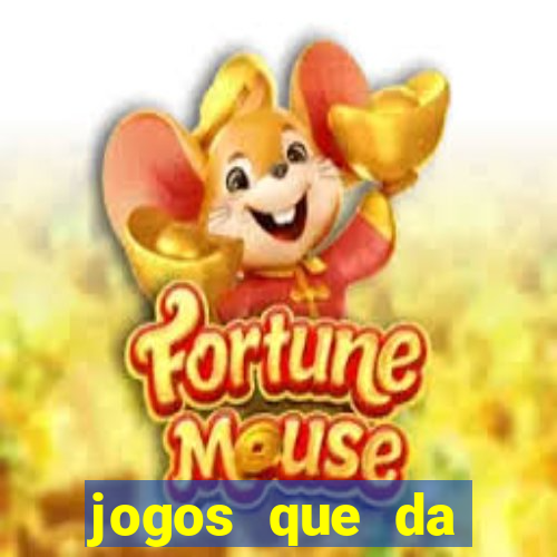 jogos que da dinheiro de verdade sem depositar