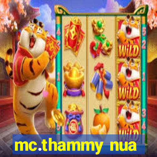 mc.thammy nua