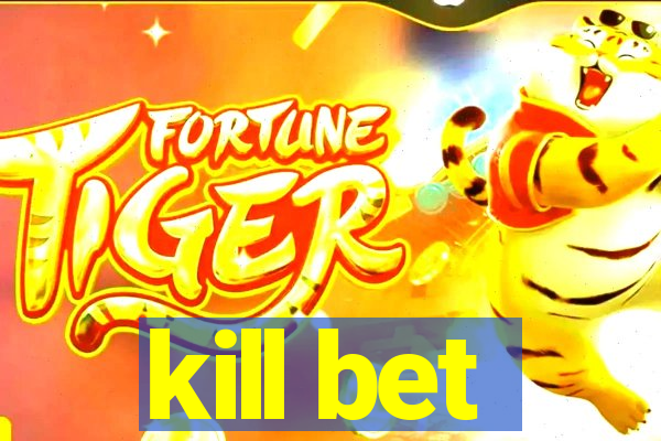 kill bet