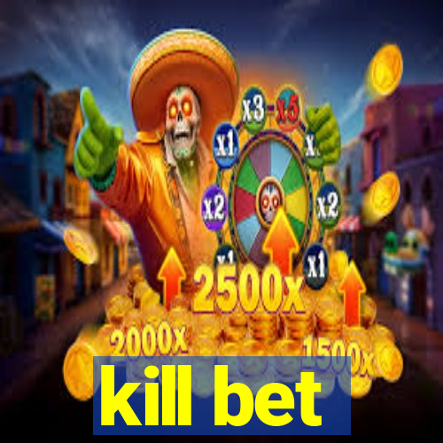 kill bet