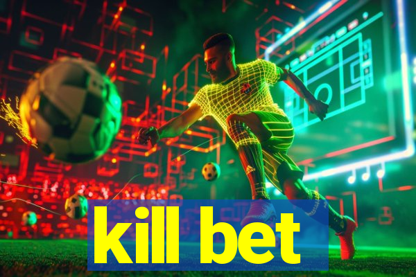 kill bet