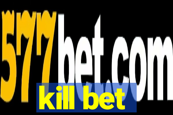 kill bet