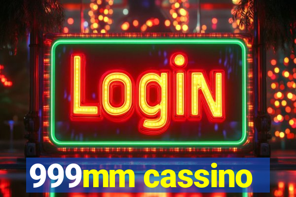 999mm cassino