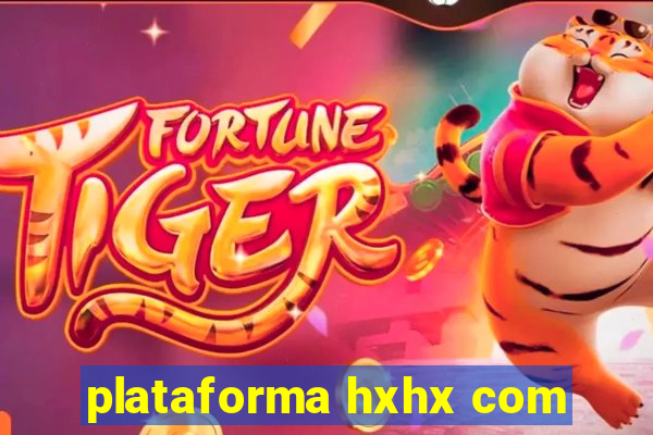 plataforma hxhx com