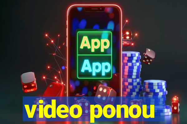 video ponou