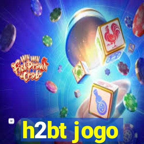 h2bt jogo