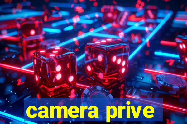 camera prive