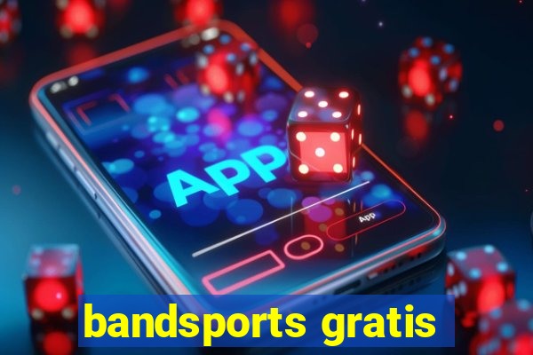 bandsports gratis