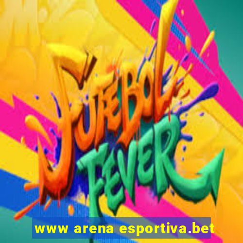 www arena esportiva.bet