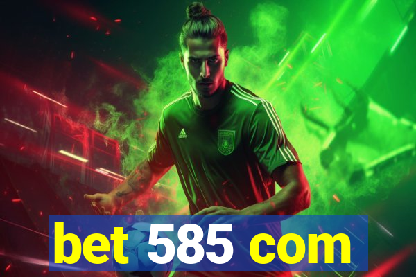 bet 585 com