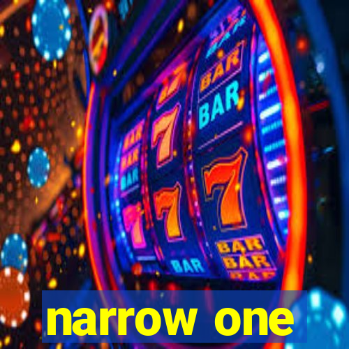 narrow one