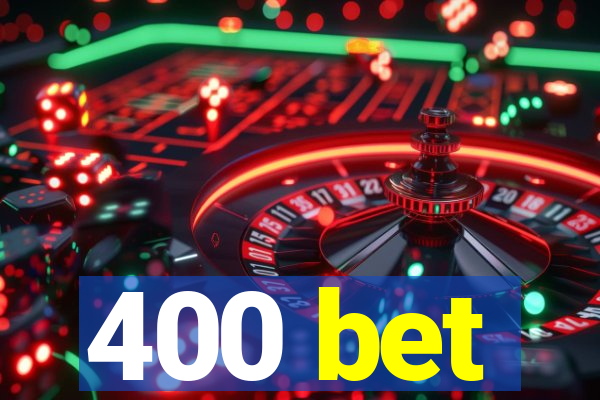 400 bet