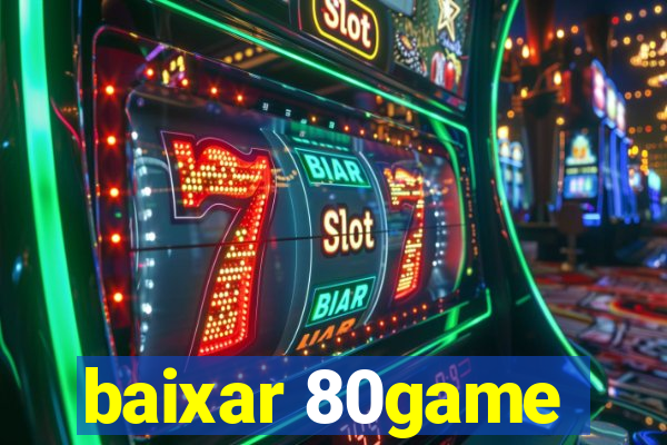 baixar 80game