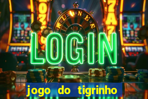 jogo do tigrinho bonus sem deposito